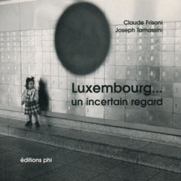 Frisoni C. & Tomassini J.: Luxembourg... un incertain regard