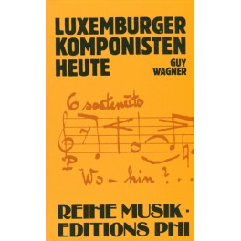 Wagner Guy: Luxemburger Komponisten Heute